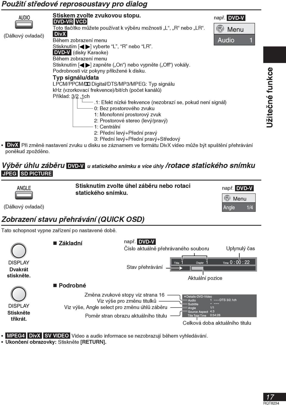 Podrobnosti viz pokyny přiložené k disku. Typ signálu/data LPCM/PPCM/ Digital/DTS/MP3/MPEG: Typ signálu khz (vzorkovací frekvence)/bit/ch (počet kanálů) Příklad: 3/2.1ch.