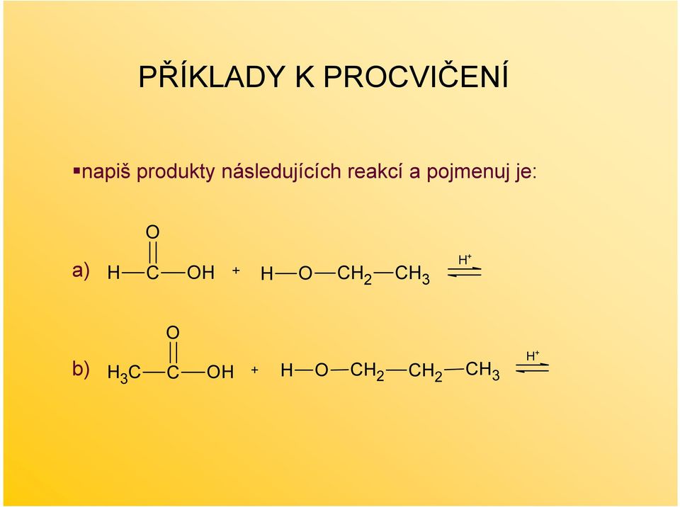 pojmenuj je: a) H + H C H + H CH