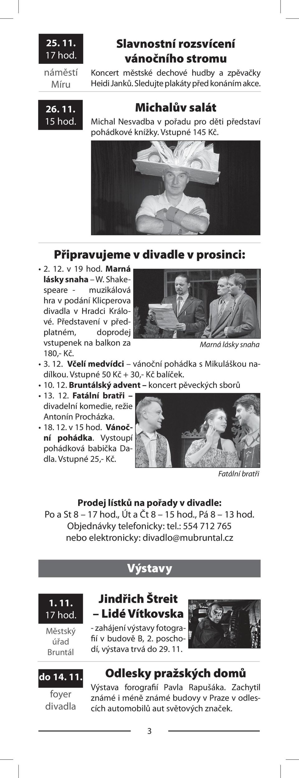 Shakespeare - muzikálová hra v podání Klicperova divadla v Hradci Králové. Představení v předplatném, doprodej vstupenek na balkon za 180,- Kč. Marná lásky snaha 3. 12.