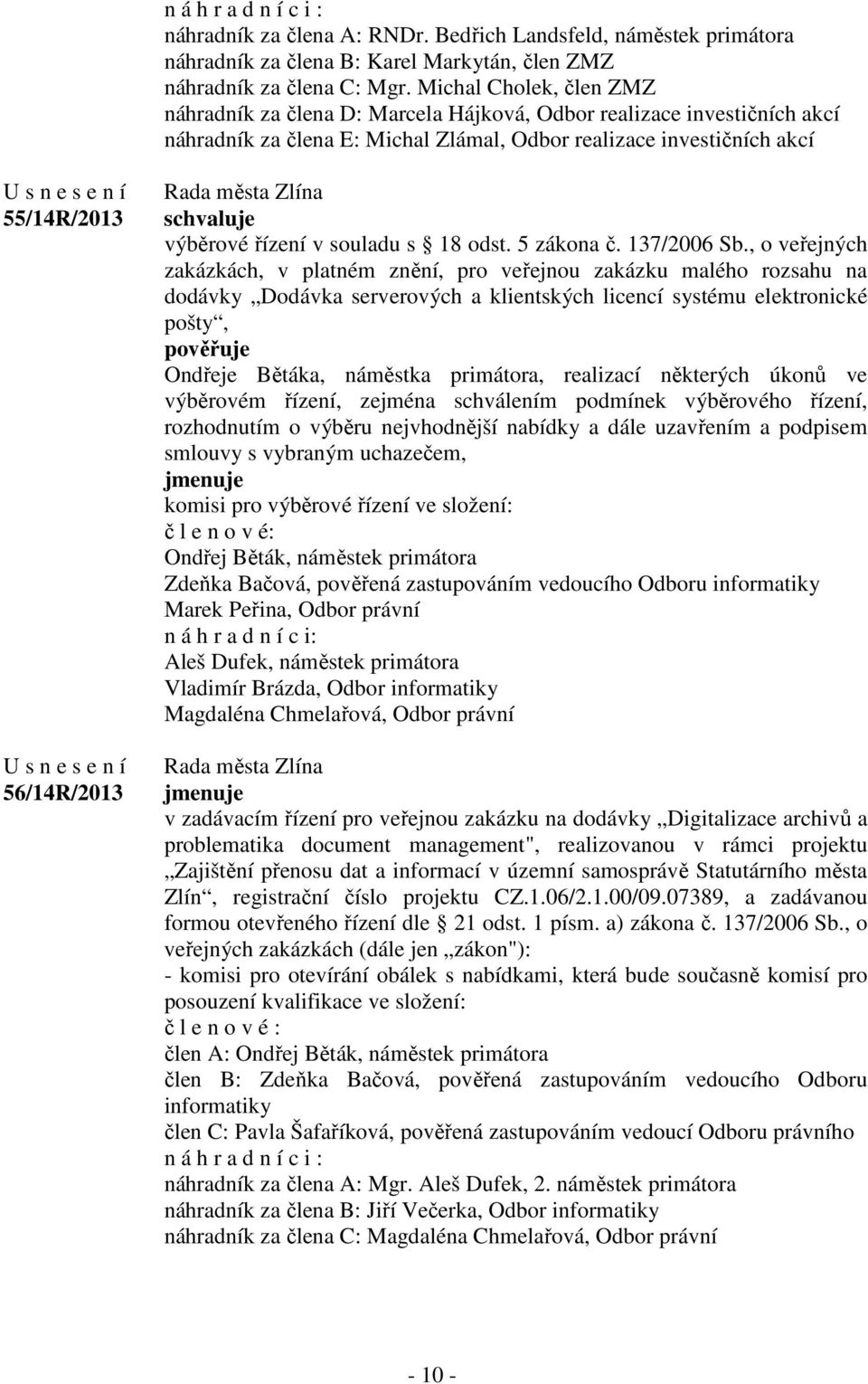 výběrové řízení v souladu s 18 odst. 5 zákona č. 137/2006 Sb.