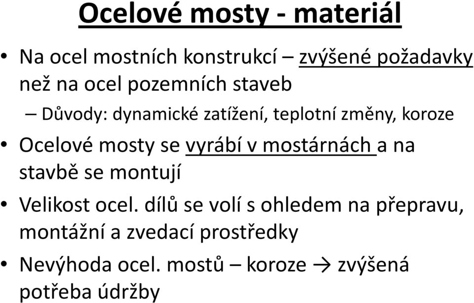 vyrábí v mostárnách a na stavbě se montují Velikost ocel.