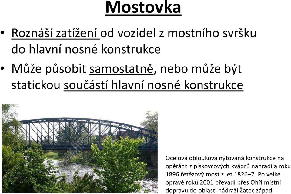 oblouková nýtovaná konstrukce na opěrách z pískovcových kvádrů nahradila roku 1896 řetězový