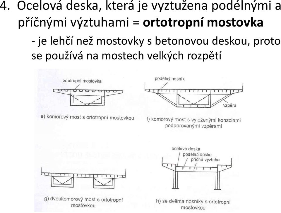 mostovka -je lehčí než mostovky s betonovou