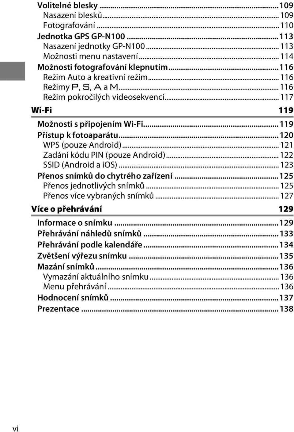 .. 121 Zadání kódu PIN (pouze Android)... 122 SSID (Android a ios)... 123 Přenos snímků do chytrého zařízení...125 Přenos jednotlivých snímků... 125 Přenos více vybraných snímků.