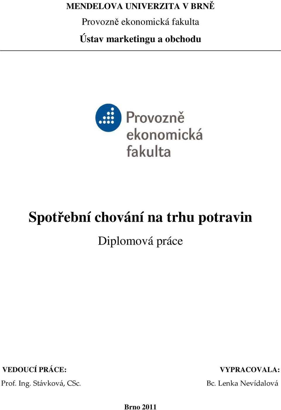 na trhu potravin Diplomová práce VEDOUCÍ PRÁCE: Prof.