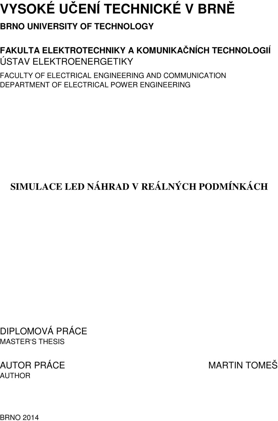 AND COMMUNICATION DEPARTMENT OF ELECTRICAL POWER ENGINEERING SIMULACE LED NÁHRAD V