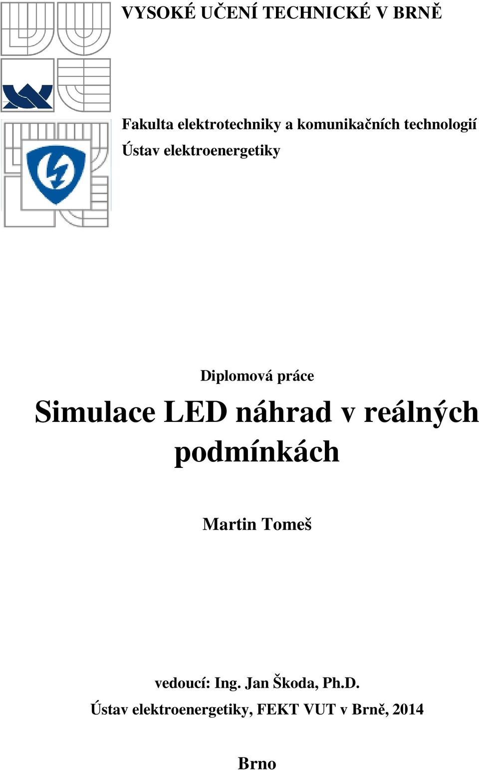 práce Simulace LED náhrad v reálných podmínkách Martin Tomeš