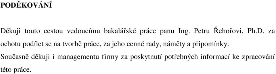 za ochotu podílet se na tvorbě práce, za jeho cenné rady, náměty a