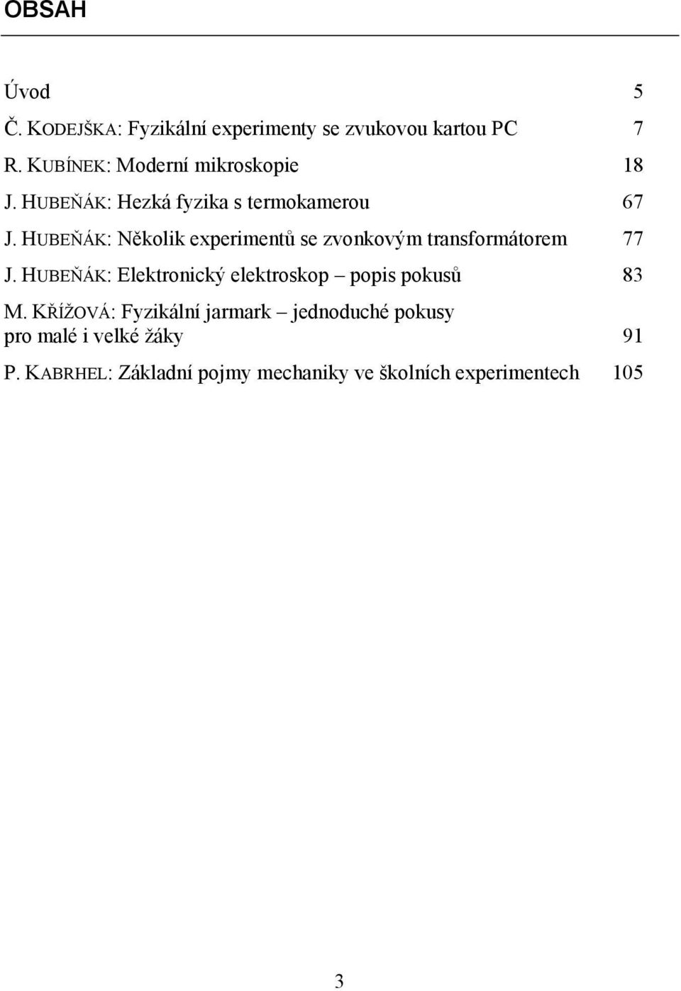 HUBEŇÁK: Několik experimentů se zvonkovým transformátorem 77 J.