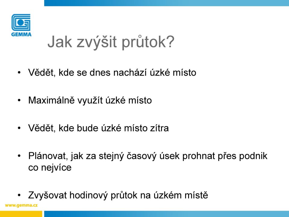 úzké místo Vědět, kde bude úzké místo zítra Plánovat,