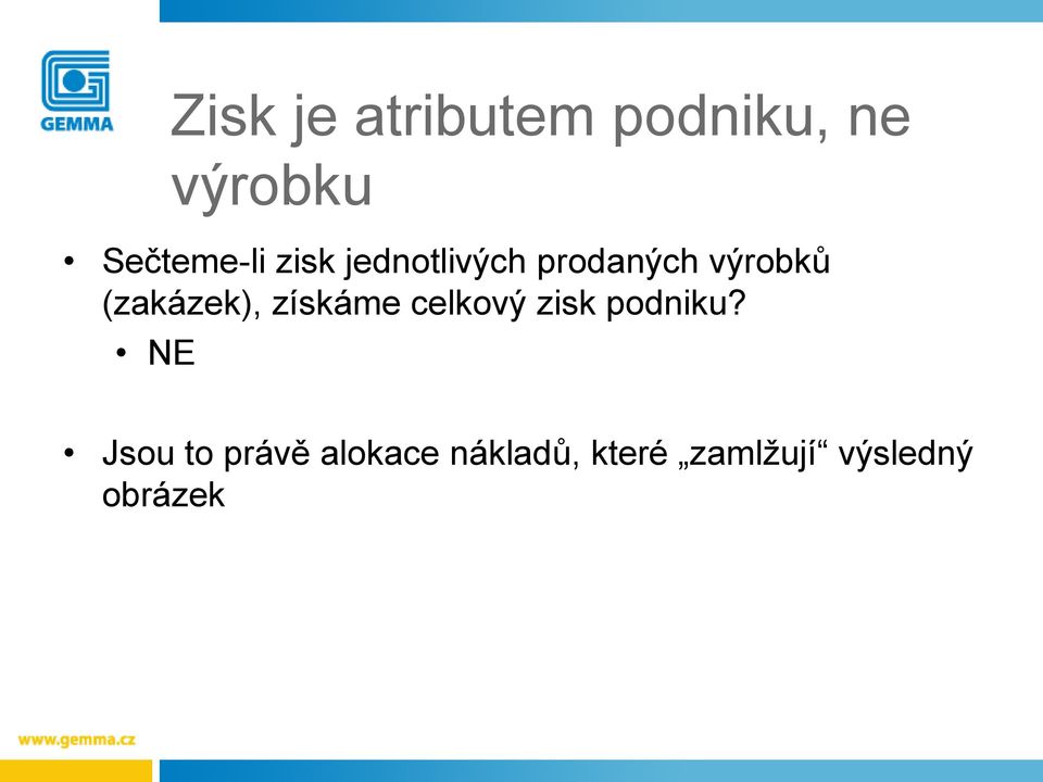 (zakázek), získáme celkový zisk podniku?