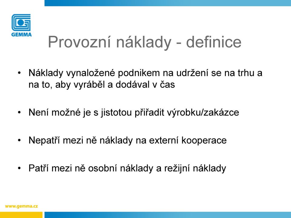 možné je s jistotou přiřadit výrobku/zakázce Nepatří mezi ně