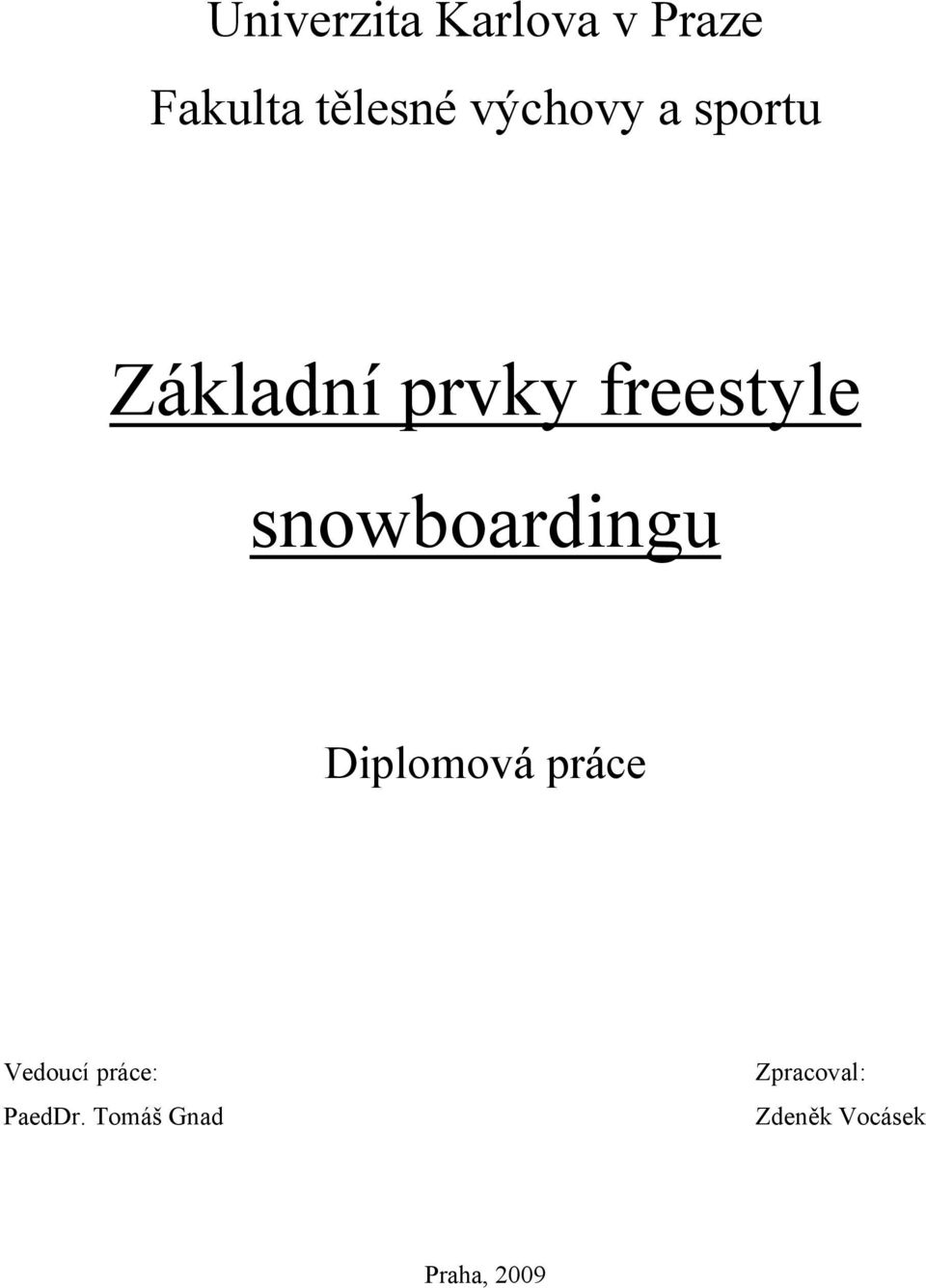 snowboardingu Diplomová práce Vedoucí