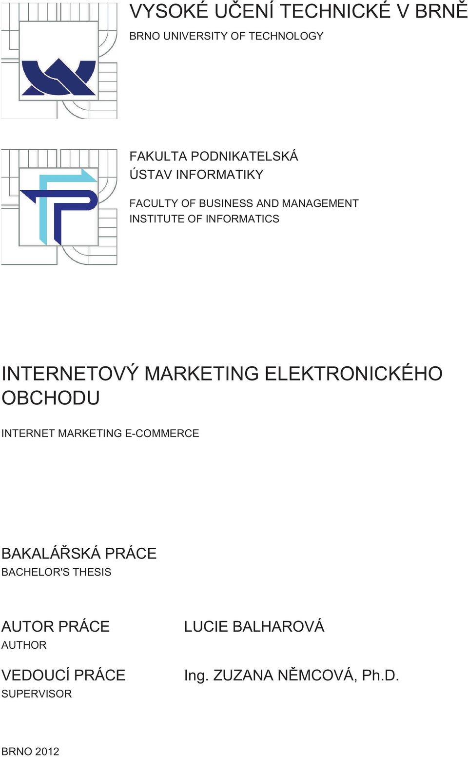 MARKETING ELEKTRONICKÉHO OBCHODU INTERNET MARKETING E-COMMERCE BAKALÁŘSKÁ PRÁCE BACHELOR'S