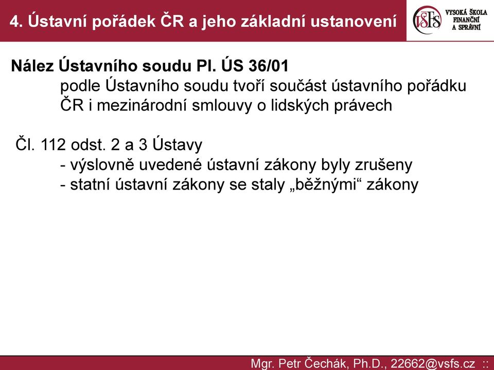 ČR i mezinárodní smlouvy o lidských právech Čl. 112 odst.