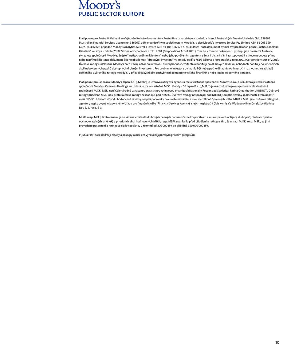 Tento dokument by měl být předkládán pouze institucionálním klientům ve smyslu oddílu 761G Zákona o korporacích z roku 2001 (Corporations Act of 2001).