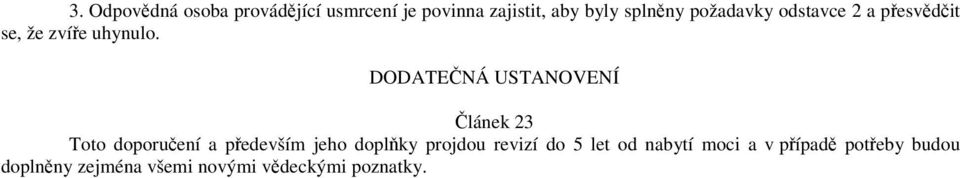 DODATEČNÁ USTANOVENÍ Článek 23 Toto doporučení a především jeho doplňky projdou