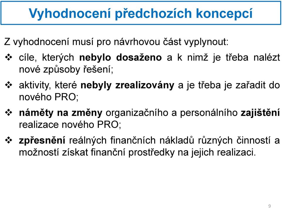 zařadit do nového PRO; náměty na změny organizačního a personálního zajištění realizace nového PRO;