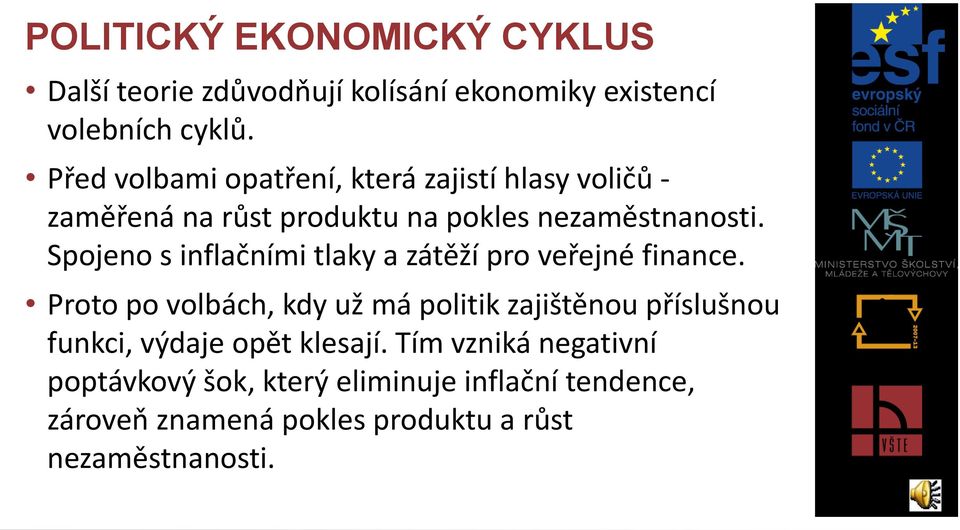 Spojeno s inflačními tlaky a zátěží pro veřejné finance.