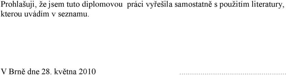 kterou uvádím v seznamu. V Brně dne 28.