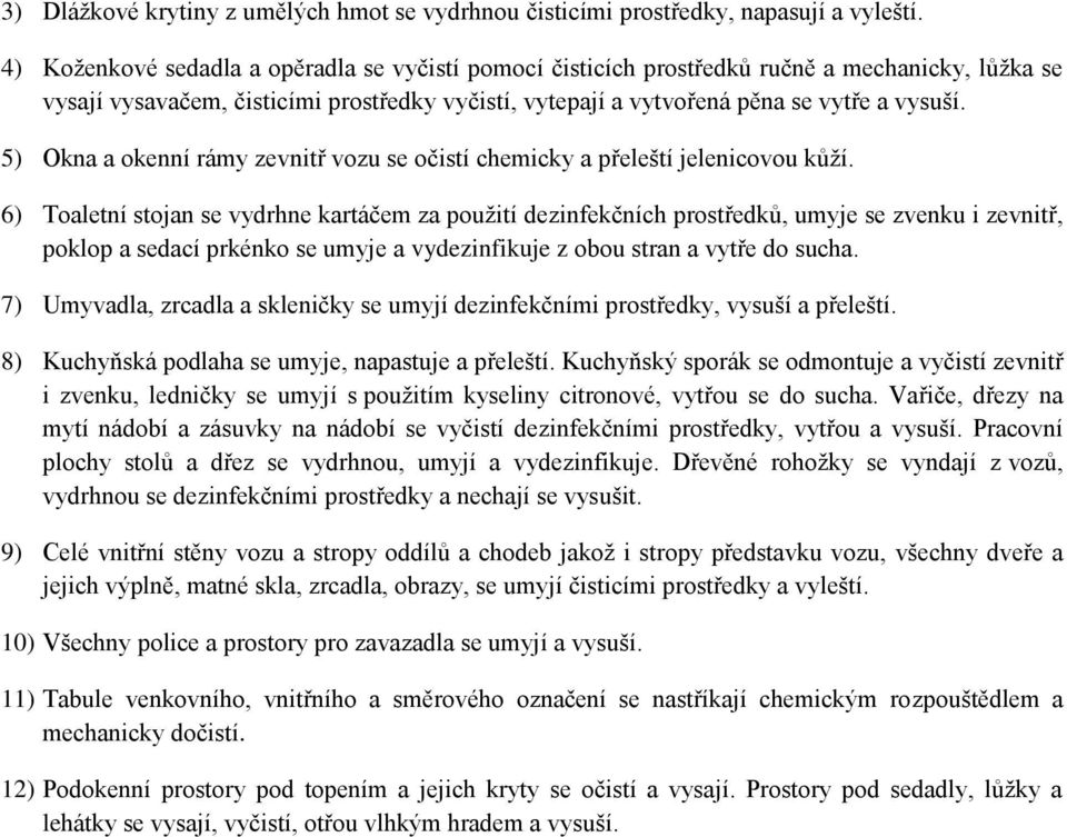 5) Okna a okenní rámy zevnitř vozu se očistí chemicky a přeleští jelenicovou kůží.