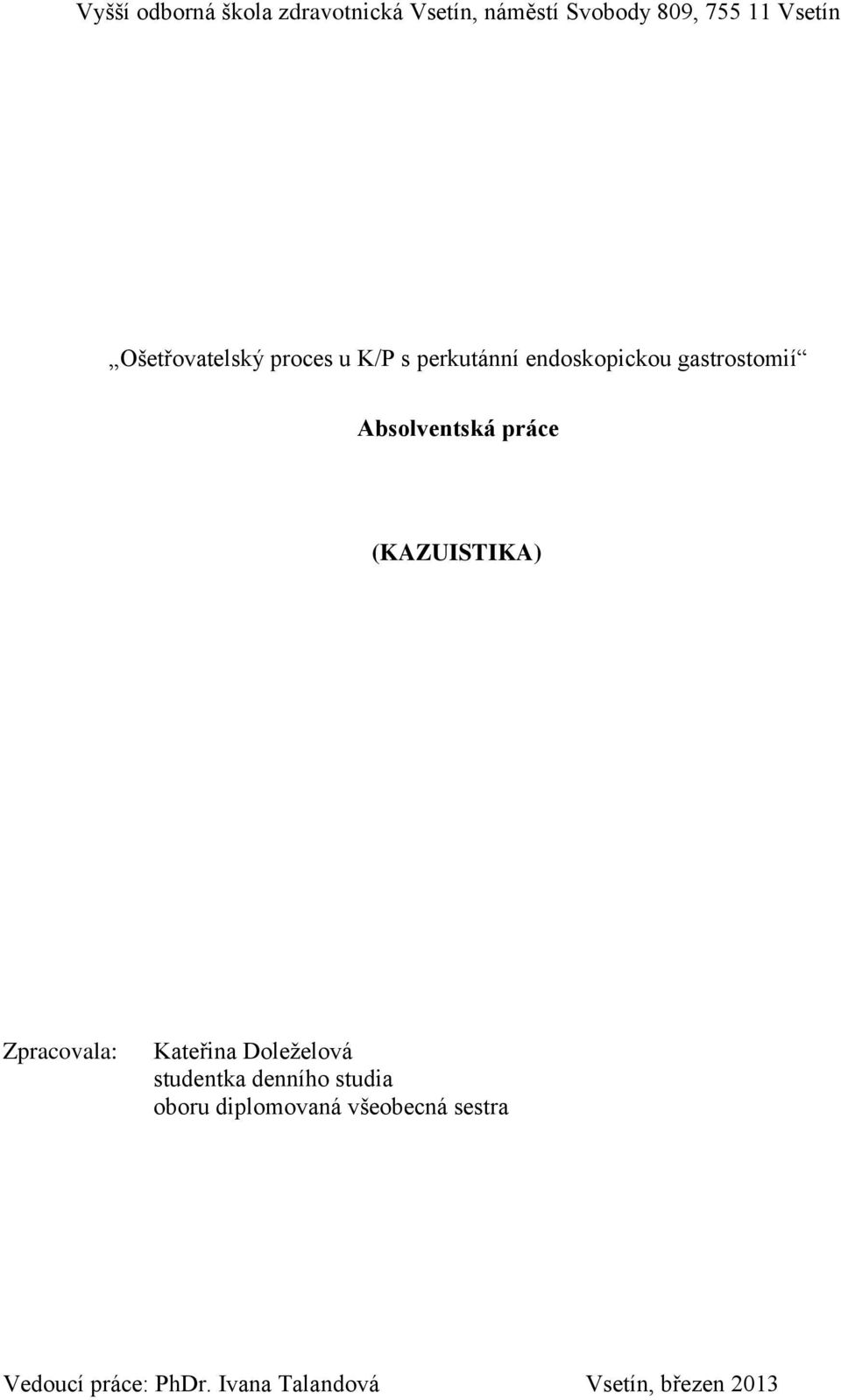 práce (KAZUISTIKA) Zpracovala: Kateřina Doleželová studentka denního studia