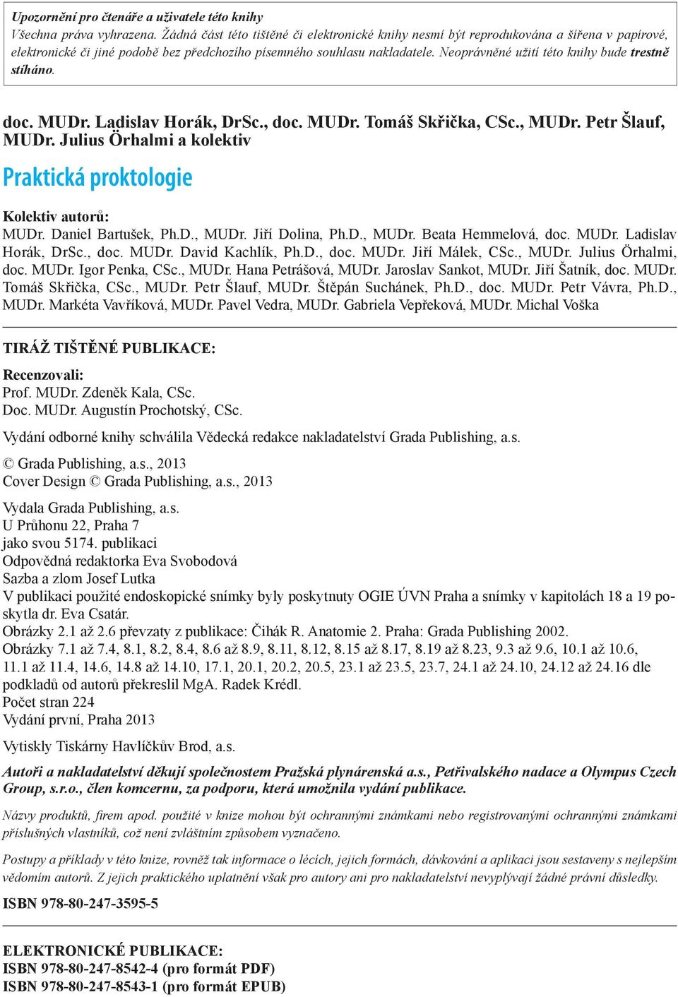 Neoprávněné užití této knihy bude trestně stíháno. doc. MUDr. Ladislav Horák, DrSc., doc. MUDr. Tomáš Skřička, CSc., MUDr. Petr Šlauf, MUDr.