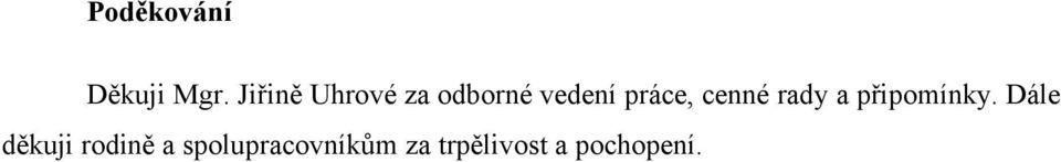 práce, cenné rady a připomínky.