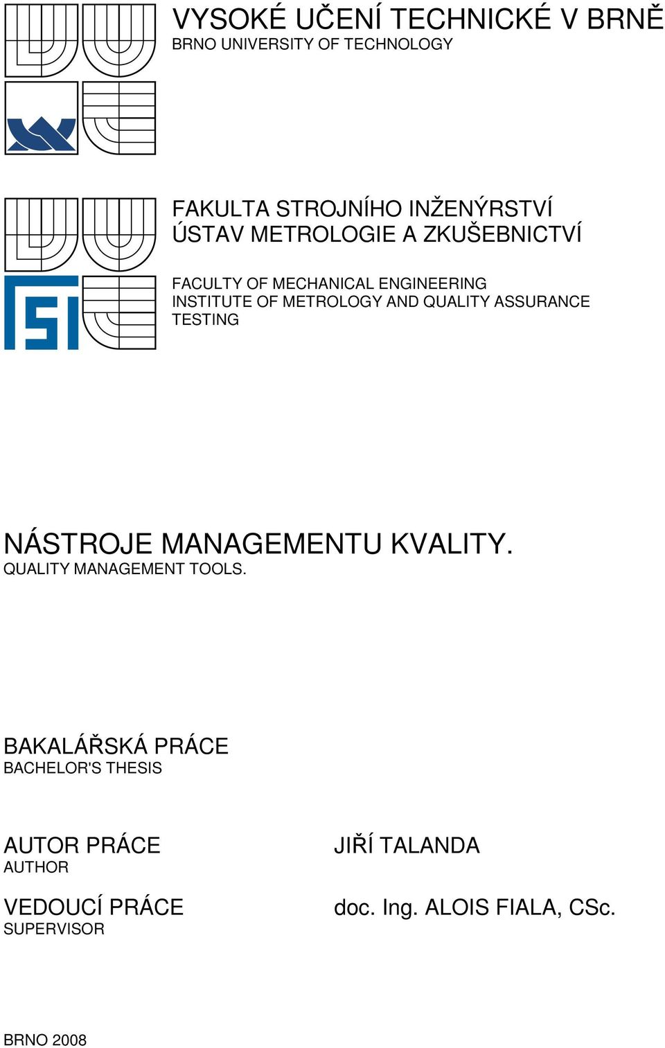 QUALITY ASSURANCE TESTING NÁSTROJE MANAGEMENTU KVALITY. QUALITY MANAGEMENT TOOLS.