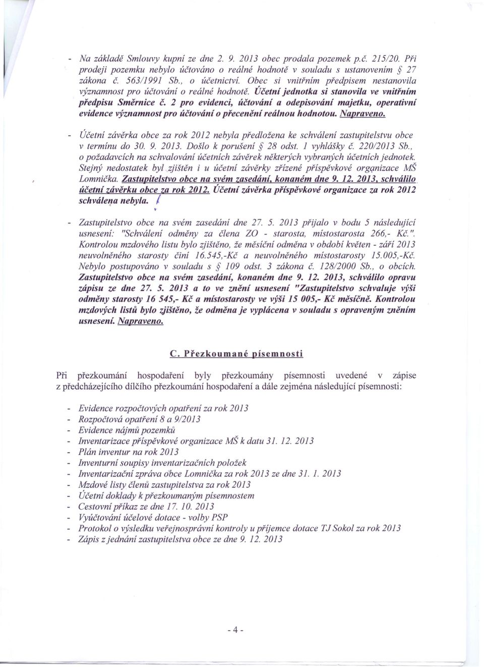 2 pro evidenci, účtování a odepisování majetku, operativní evidence významnost pro účtování o přecenění reálnou hodnotou. Napraveno.