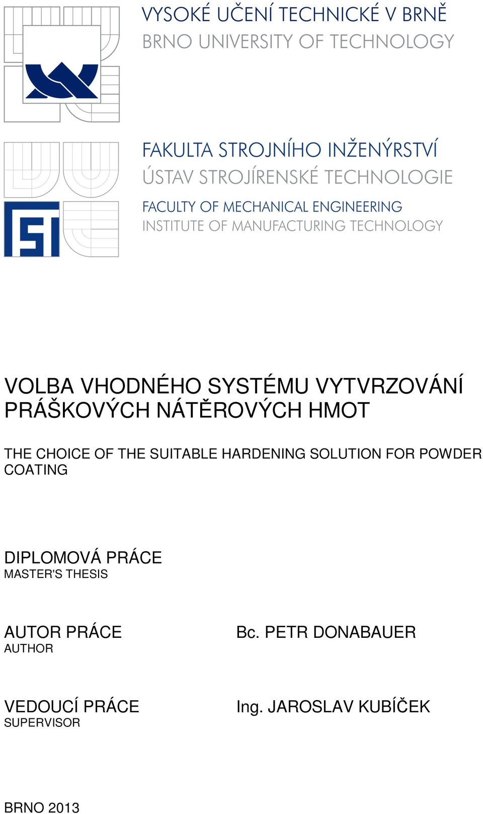 COATING DIPLOMOVÁ PRÁCE MASTER'S THESIS AUTOR PRÁCE AUTHOR Bc.