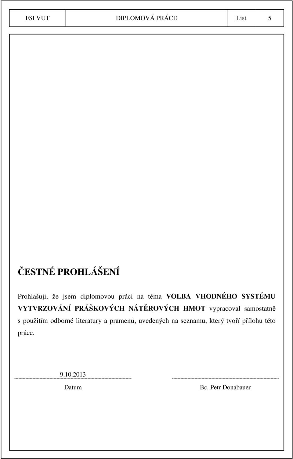 NÁTĚROVÝCH HMOT vypracoval samostatně s použitím odborné literatury a