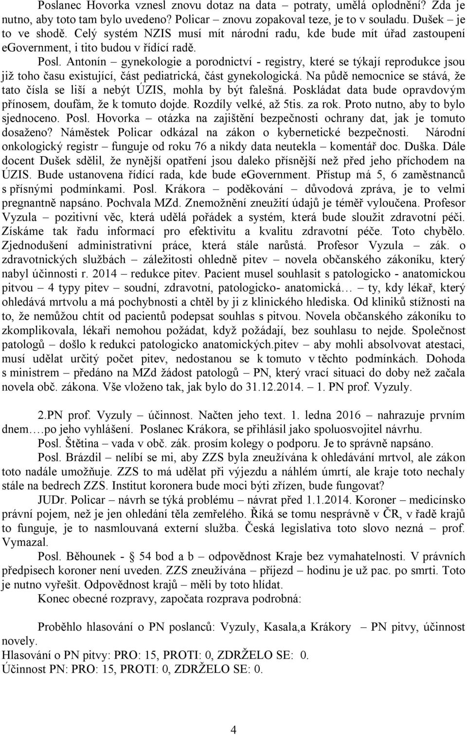 Antonín gynekologie a porodnictví - registry, které se týkají reprodukce jsou jiţ toho času existující, část pediatrická, část gynekologická.