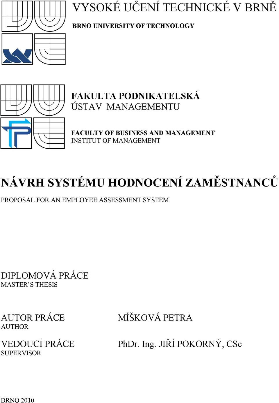 HODNOCENÍ ZAMĚSTNANCŮ PROPOSAL FOR AN EMPLOYEE ASSESSMENT SYSTEM DIPLOMOVÁ PRÁCE MASTER S