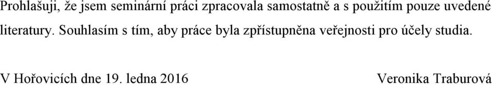 Souhlasím s tím, aby práce byla zpřístupněna veřejnosti