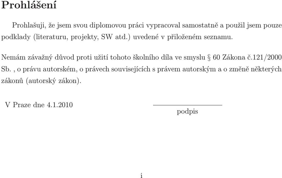 Nemám závažný důvod proti užití tohoto školního díla ve smyslu 60 Zákona č.121/2000 Sb.