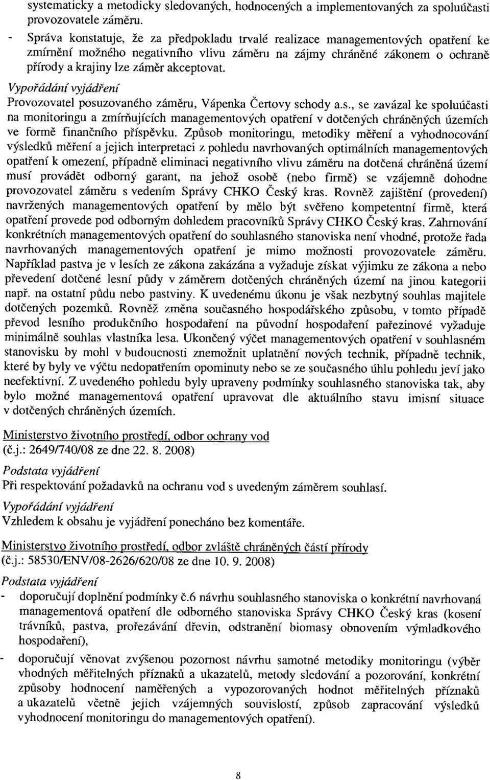 Vypořádání ijádření Proozotel posuzoného záměru, Vápenk Certoy schody s., se zázl ke spoluúčsti n monitoringu zmírňujících mngementoých optření dotčených chráněných územích e formě finnčního příspěku.