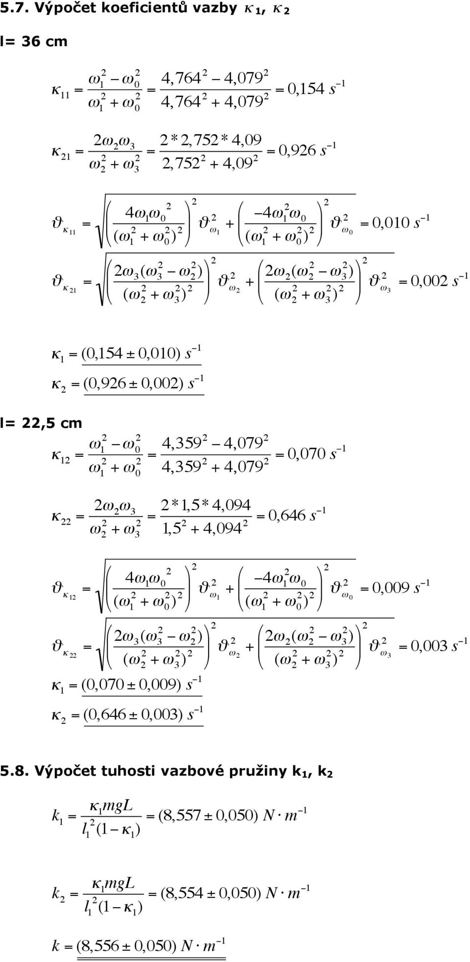 ω ω 3 ω ω 3 ϑ κ *,5* 4,94,646,5 s 4,94 4ω ω (ω ω ) ω ϑ κ 3 (ω 3 ω ) (ω ω 3 ) κ (,7 ±,9) s κ (,646 ±,3) s ϑ ω ϑ ω 4ω (ω ω ) ϑ ω (ω ω 3 ) (ω