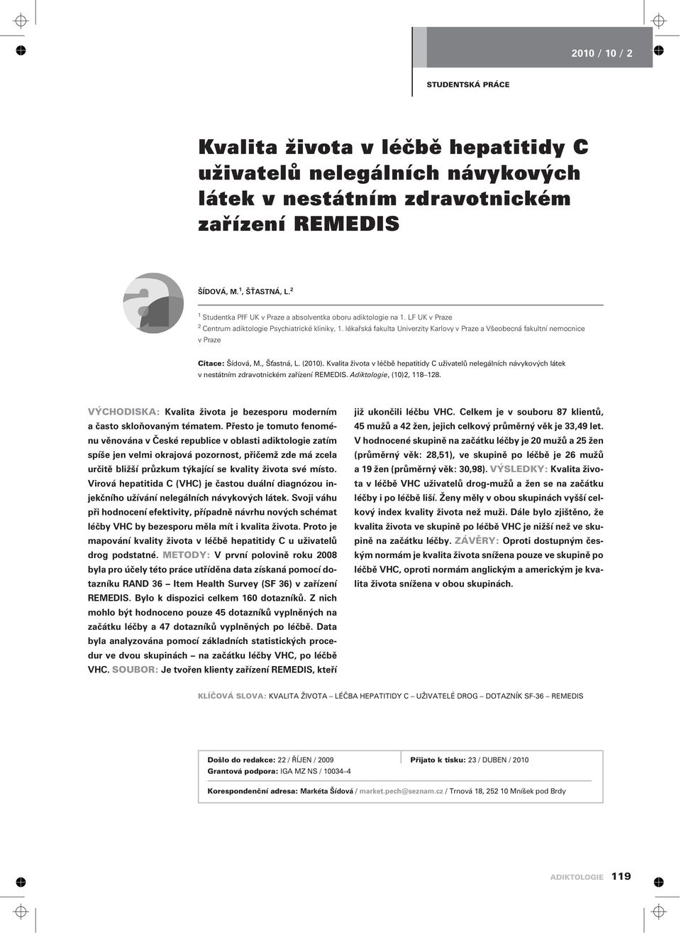 lékaøská fakulta Univerzity Karlovy v Praze a Všeobecná fakultní nemocnice v Praze Citace: Šídová, M., Šťastná, L. (2010).