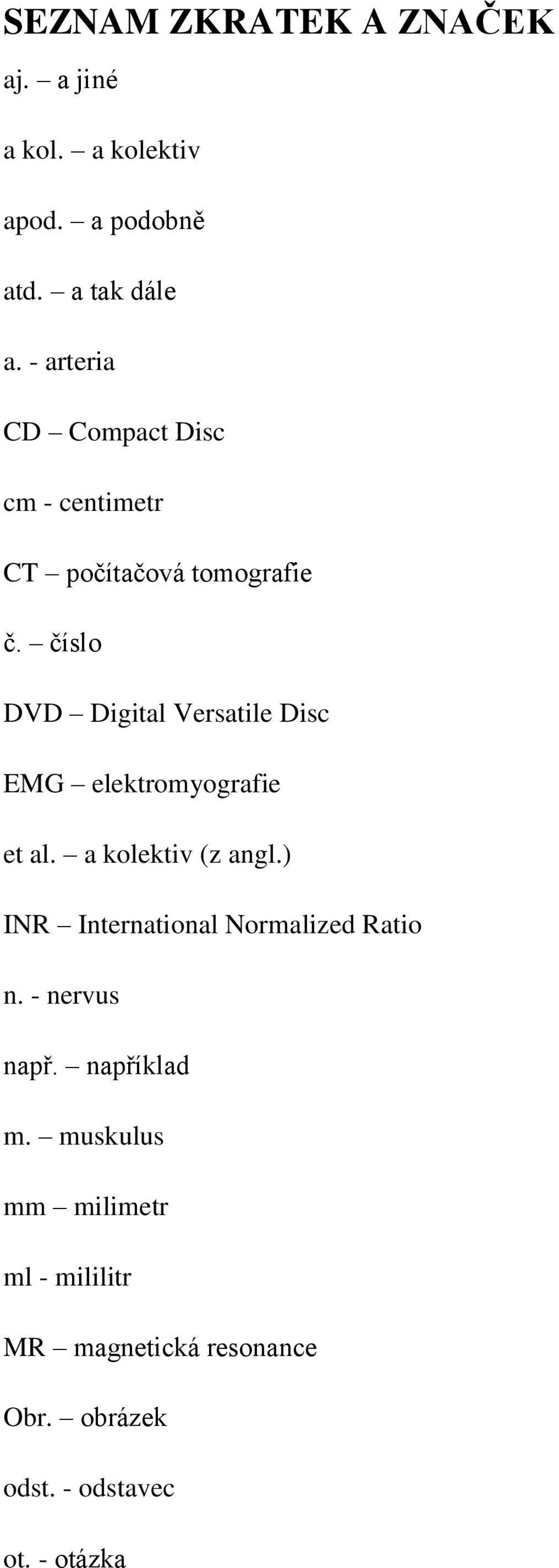 číslo DVD Digital Versatile Disc EMG elektromyografie et al. a kolektiv (z angl.