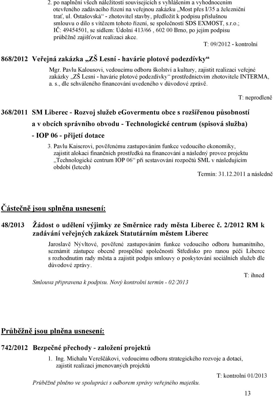 T: 09/2012 - kontrolní 868/2012 Veřejná zakázka ZŠ Lesní - havárie plotové podezdívky Mgr.