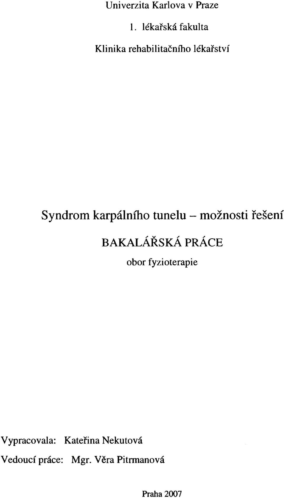 karpálního tunelu - možnosti řešení BAKALÁŘSKÁ PRÁCE obor