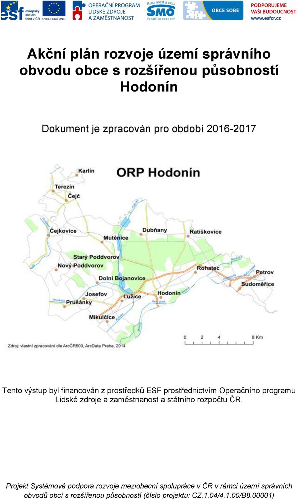 zdroje a zaměstnanost a státního rozpočtu ČR.