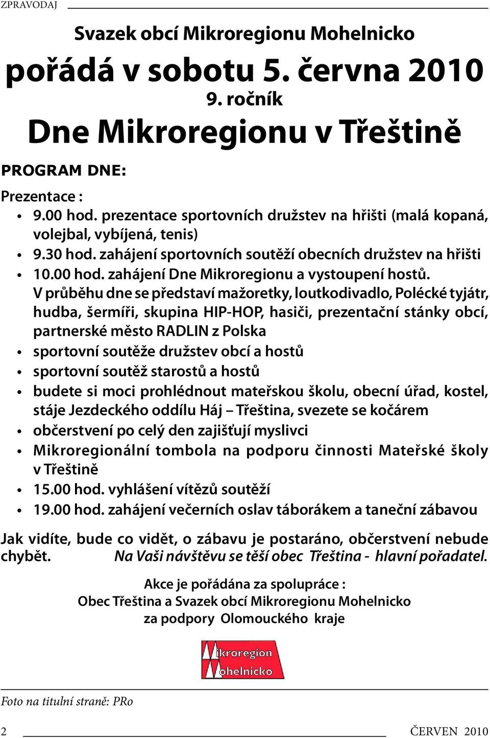 zahájení Dne Mikroregionu a vystoupení hostů.