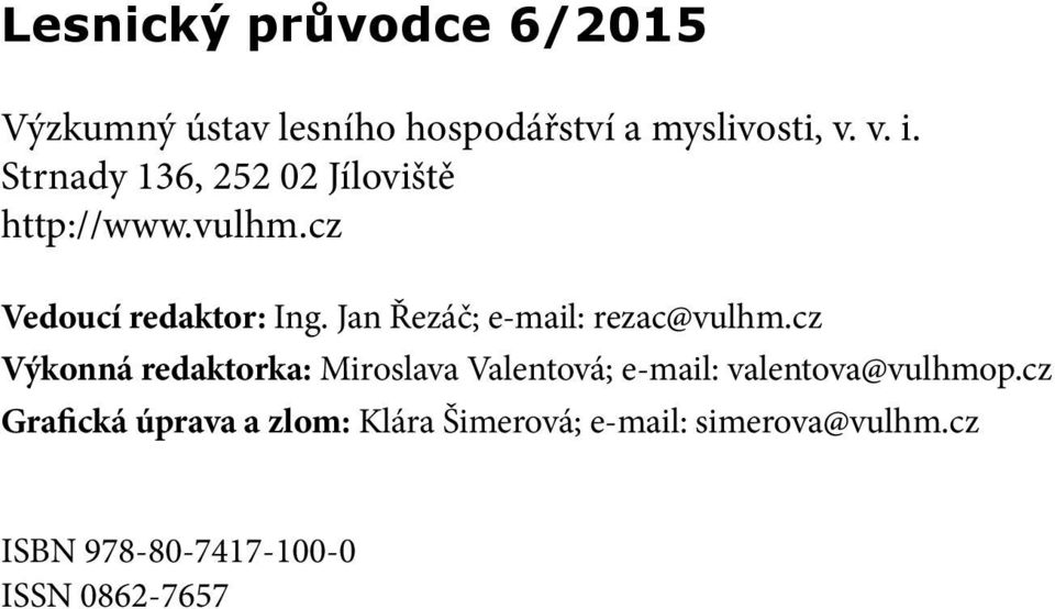 Jan Řezáč; e-mail: rezac@vulhm.