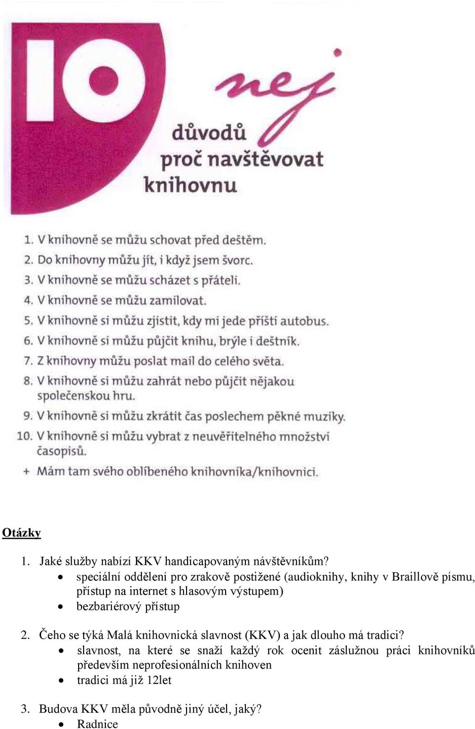 výstupem) bezbariérový přístup 2. Čeho se týká Malá knihovnická slavnost (KKV) a jak dlouho má tradici?