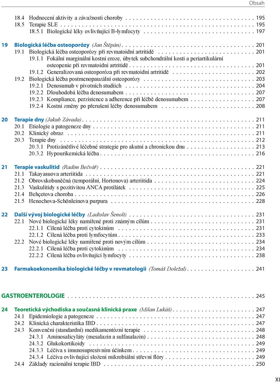 .................................. 201 19.1.2 Generalizovaná osteoporóza při revmatoidní artritidě....................... 202 19.2 Biologická léčba postmenopauzální osteoporózy............................... 203 19.