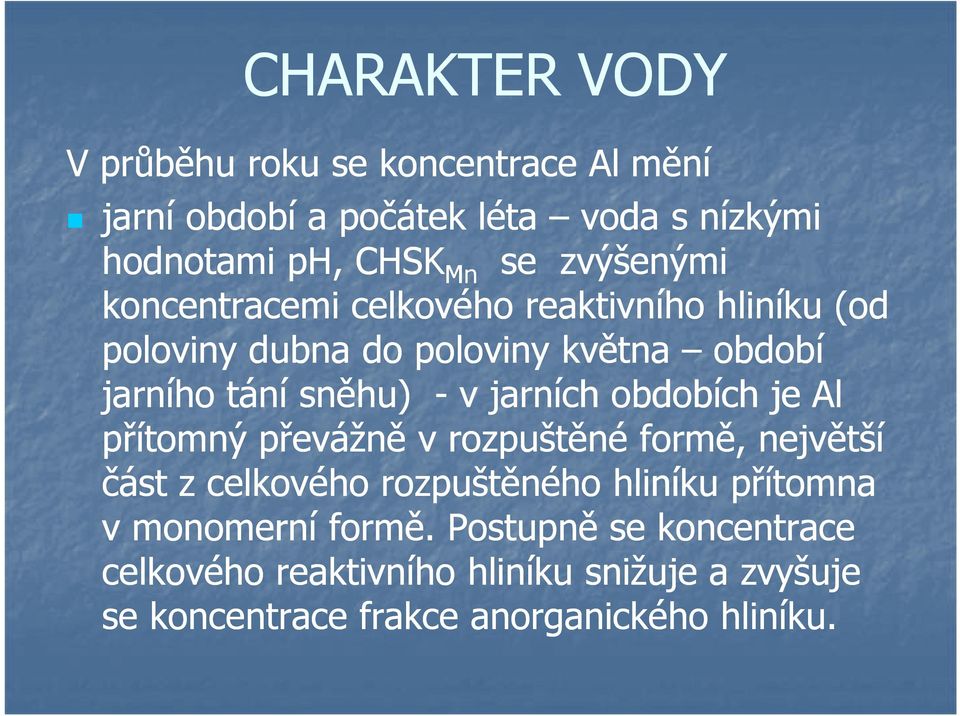 jarních obdobích je Al přítomný převážně v rozpuštěné formě, největší část z celkového rozpuštěného hliníku přítomna v