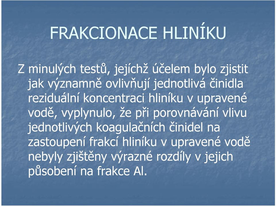 vyplynulo, že při porovnávání vlivu jednotlivých koagulačních činidel na zastoupení