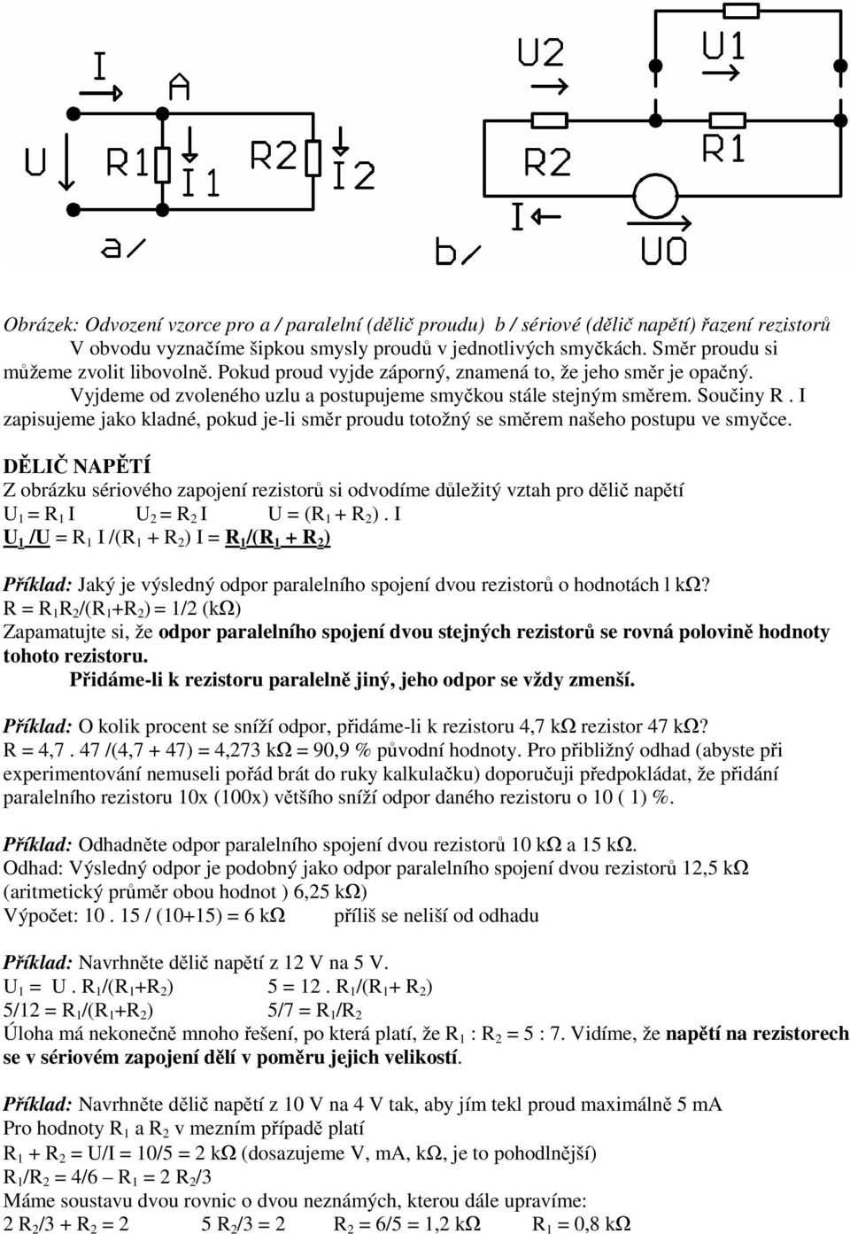 I zapisujeme jako kladné, pokud je-li směr proudu totožný se směrem našeho postupu ve smyčce.